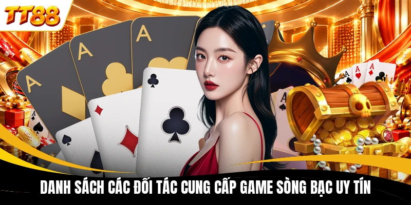 Danh sách các đối tác cung cấp game sòng bạc uy tín