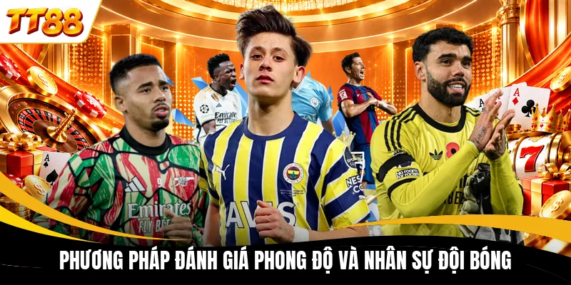 Phương pháp đánh giá phong độ và nhân sự đội bóng