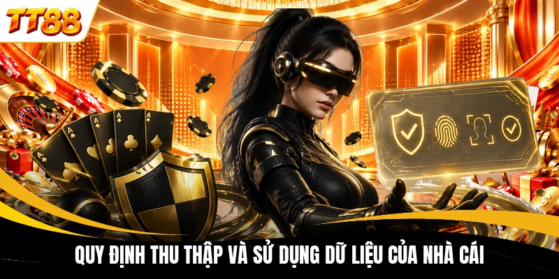 Quy định thu thập và sử dụng dữ liệu của nhà cái