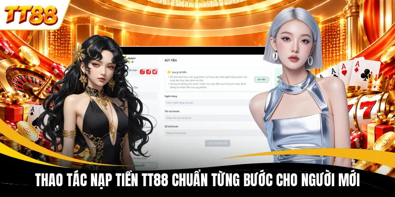 Thao tác nạp tiền TT88 chuẩn từng bước cho người mới